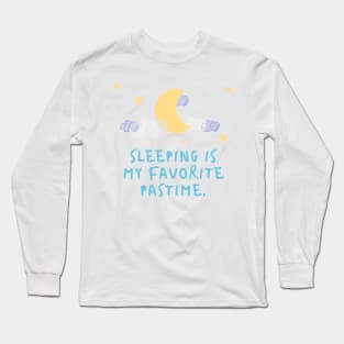 Sleeping is my favorite pastime Long Sleeve T-Shirt